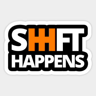 Shift Happens Sticker